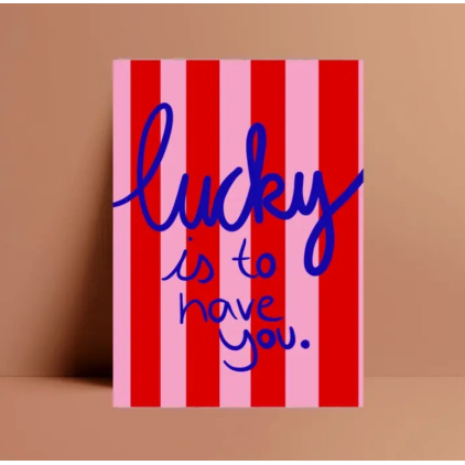 Carte postale - Lucky is to have you