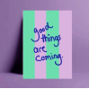 Carte postale - Good things are coming