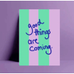 Carte postale - Good things are coming