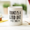 Mug "Today is a good day to smile"