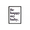 Affiche Be Happy My Baby  