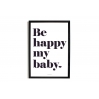 Affiche Be Happy My Baby