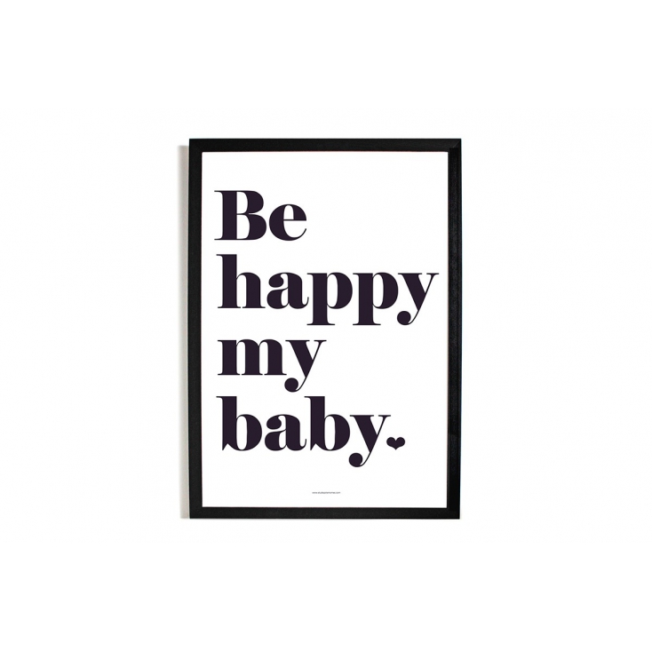 Affiche Be Happy My Baby  