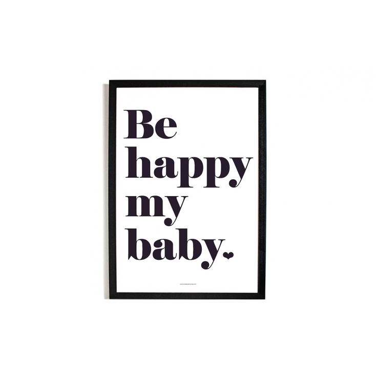 Affiche Be Happy My Baby