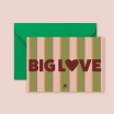 Carte avec enveloppe - Big Love