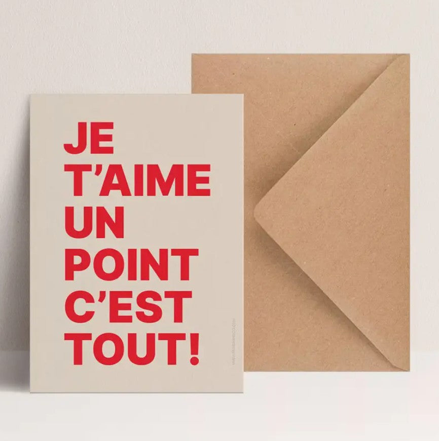 Carte simple avec enveloppe - Je t'aime un point c'est tout !