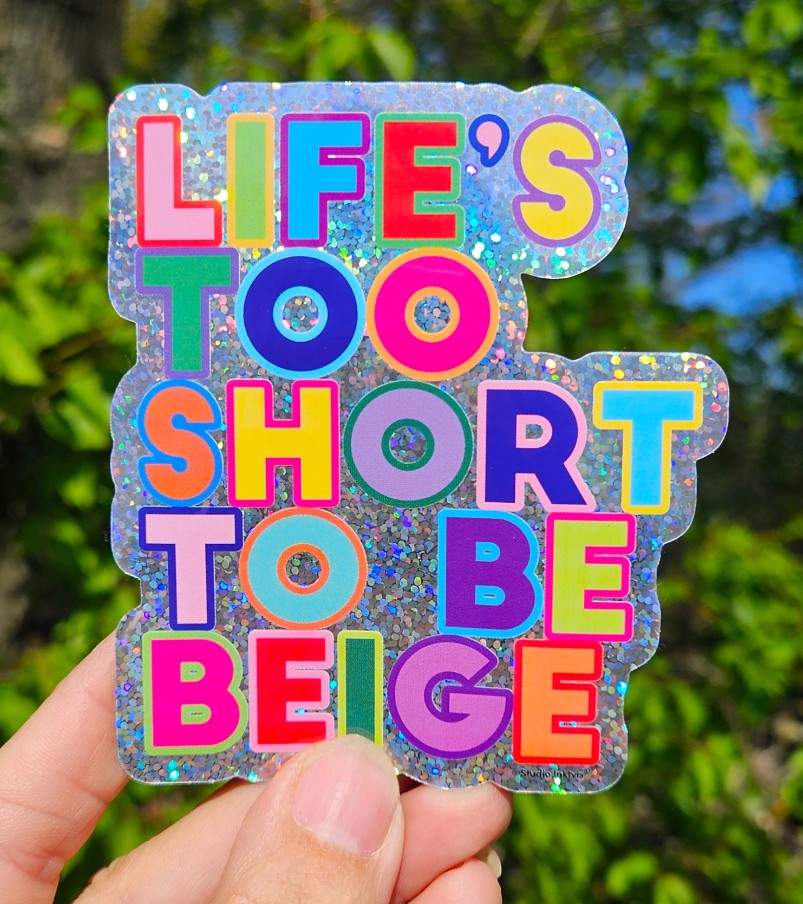 Sticker - Life's too short to be beige